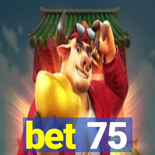 bet 75